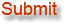 Submit